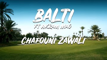 Balti ft. Akram Mag - Chafouni Zawali (Official Music Video)