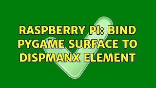 Raspberry Pi: Bind pygame surface to dispmanx element