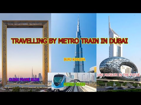 Travelling By Metro  ll Burj Khalifa ll Dubai Frame ll Dubai museum ll noelwhing TV