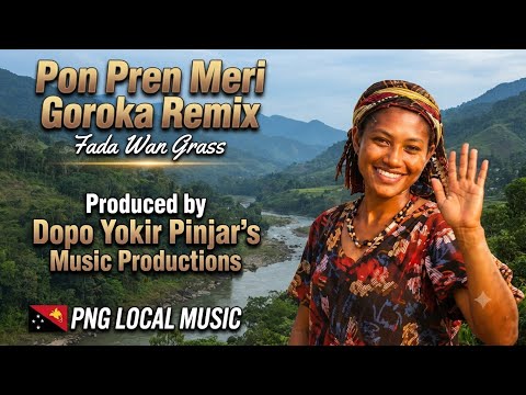 Pon Pren Meri Goroka - Fada Wan Grass | PNG Local Music 2026 #PNGMusic #WorldMusic #PacificVibes 