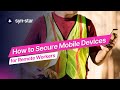 Secure Mobile Devices for Remote Workers 📱