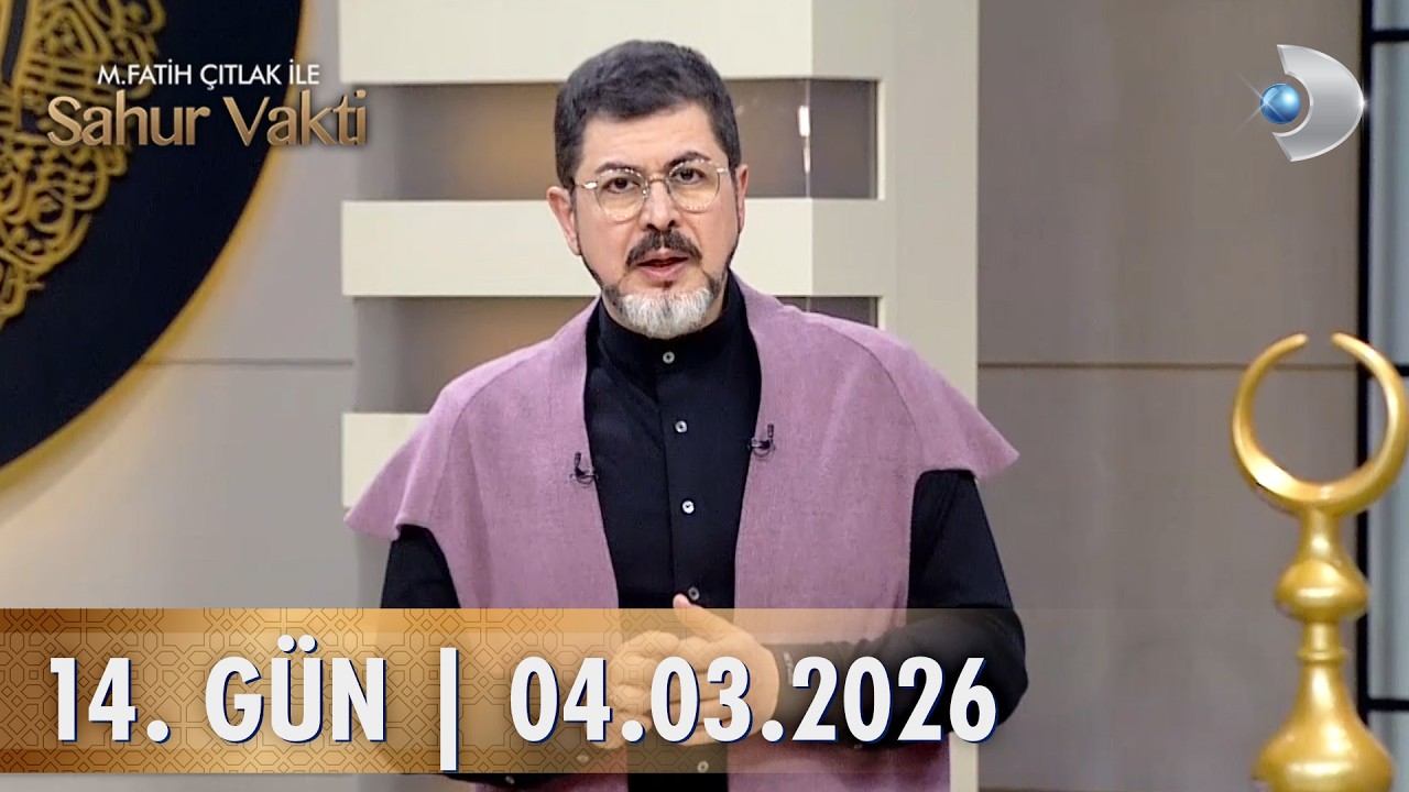 M. Fatih Çıtlak İle Sahur Vakti | 04.03.2026 | 14. GÜN