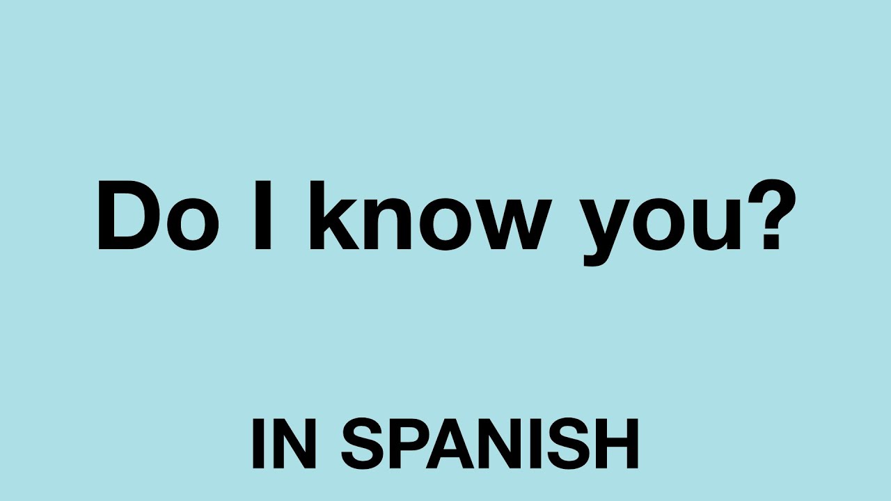 How are you in Spanish. Do you speak Spanish.