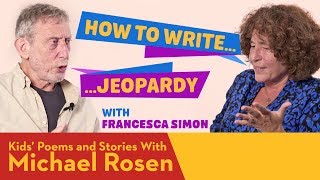 Jeopardy | Francesca Simon | How To Write | Kids' Poems And Stories With Michael Rosen