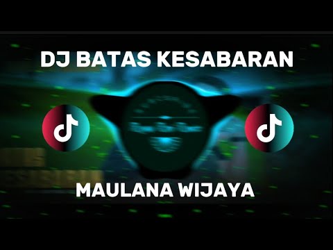 DJ BATAS KESABARAN - MAULANA WIJAYA ( DJ TERBARU FULL BASS VIRAL DI TIKTOK 2026 ) 