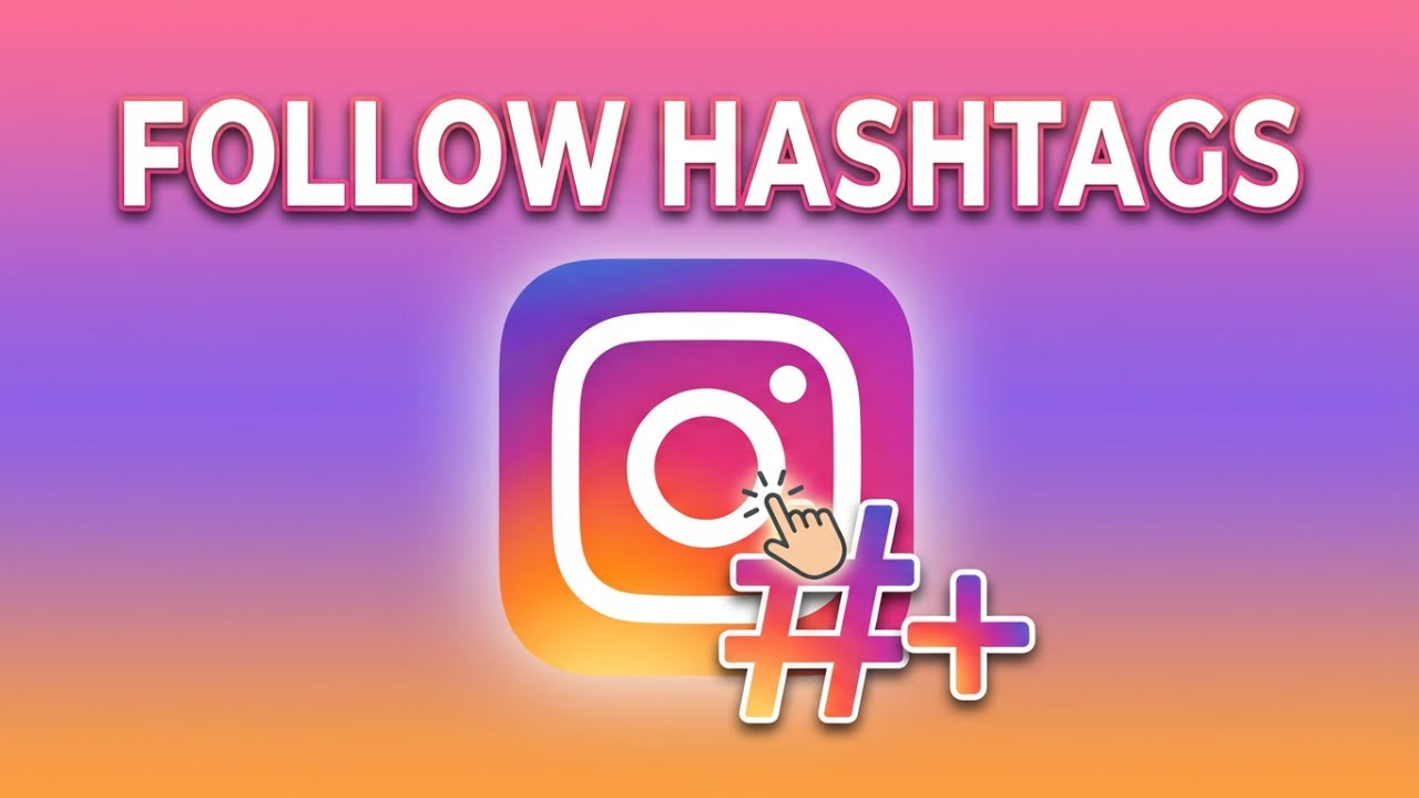 How to Follow a Hashtag on Instagram in 2026