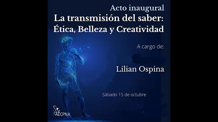 Acto inaugural 22/23. La transmisin del saber: tica, Belleza y Creatividad. Lilian Ospina 1/2