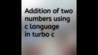 Program to addition of two numbers using c language in turbo c compiler