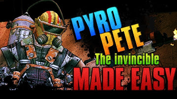PYRO PETE THE INVINCIBLE | Solo Made Easy!!!