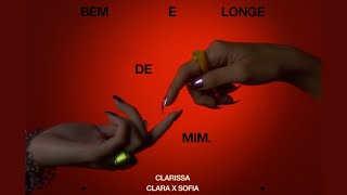Clara X Sofia, Clarissa - Bem E Longe De Mim Visualizer