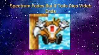 Spectrum Fades But If Tails Dies Video Ends|Roblox|Sonic.exe|#tails #death