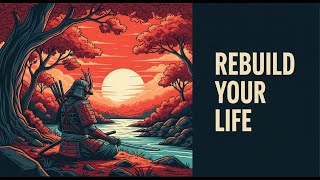 Rebuild Your Life in 30 Days Using Musashi’s 5 Samurai Principles