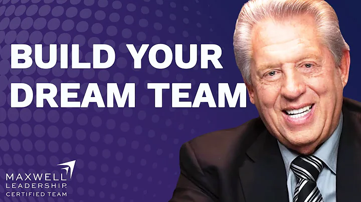 How to BUILD The Team of Your Dreams | John Maxwell