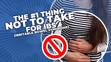 The #1 Thing Not to Take for IBS (Irritable Bowel Syndrome)