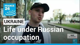 War in Ukraine: Life in Russian-occupied southern territories • FRANCE 24 English