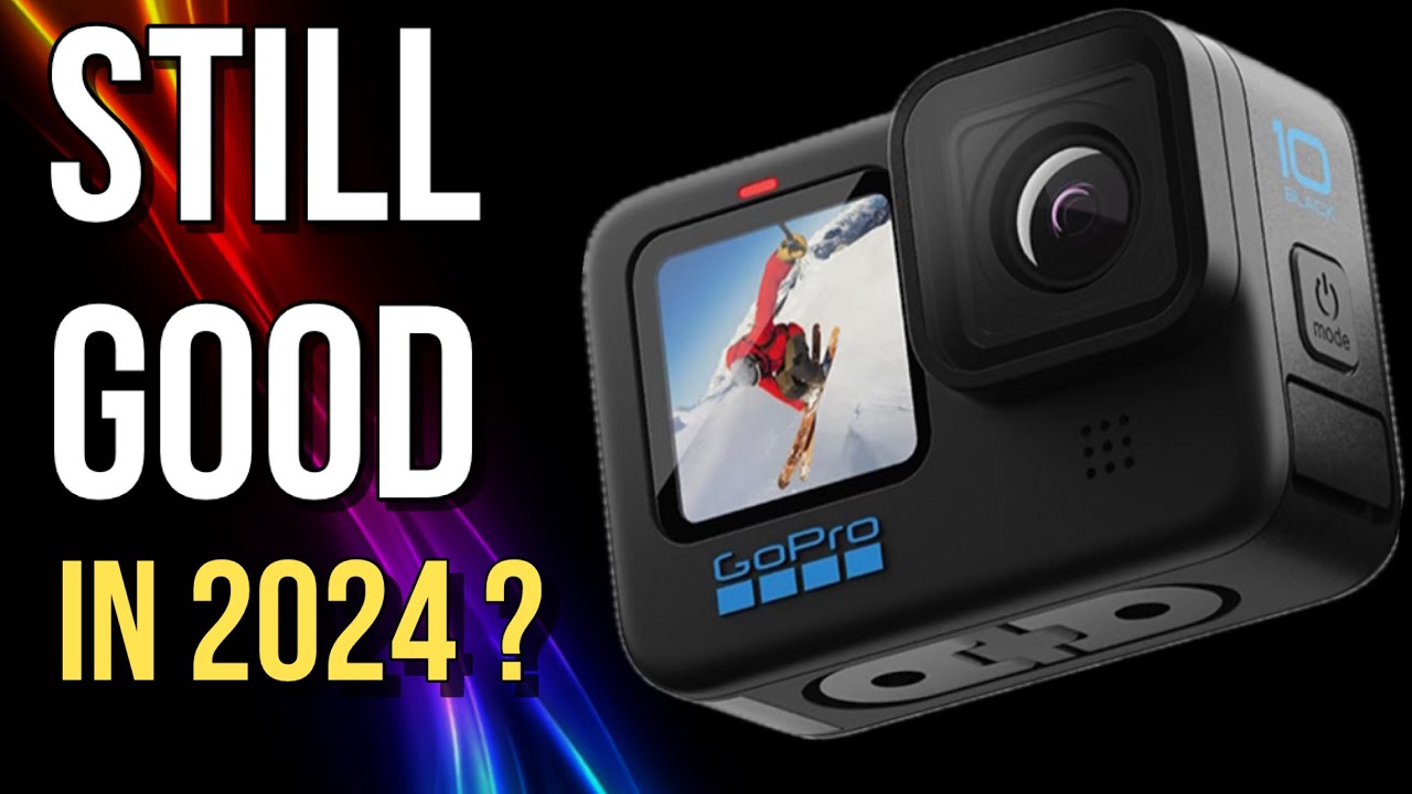 is GoPro hero 10 actually still good in 2024 ? is GoPro hero 10 actually still good in 2024 ?