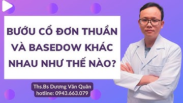 Bướu cổ đơn thuần và basedow khác nhau như thế nào? | Bác Sĩ Quân | 56 | @bsduongquan