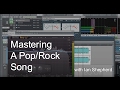 Mastering a Pop/Rock Song with Ian Shepherd - Warren Huart: Produce Like A Pro