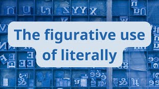 The figurative use of literally