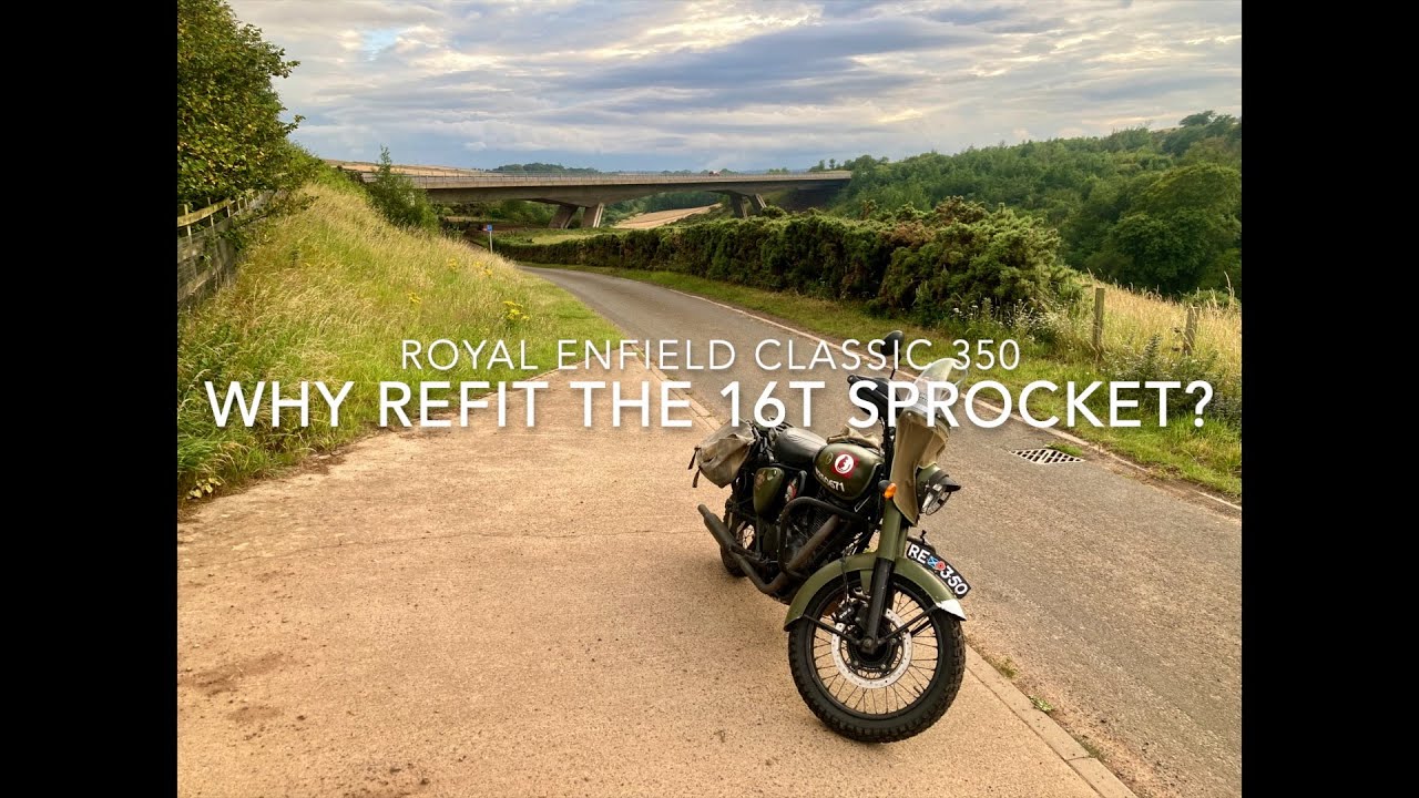 Royal Enfield Classic 350;  Why refit  the 16T Sprocket?