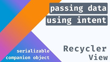 Passing data between Activities in Kotlin using Serializable interface | Recycler View