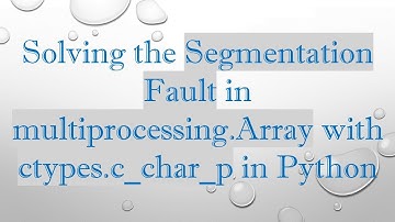 Solving the Segmentation Fault in multiprocessing.Array with ctypes.c_char_p in Python