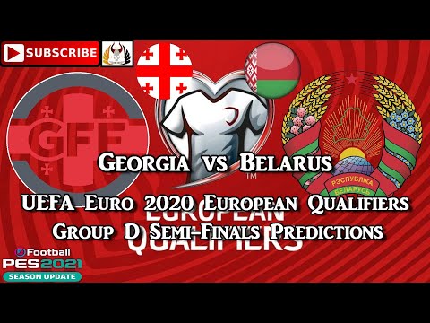 Georgia vs Belarus | UEFA European Championship Qualifiers | Group D Semi-final Predictions PES 2021