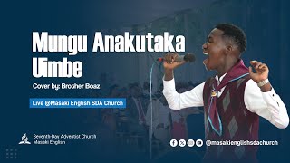 Mungu anakutaka uimbe - Cover by Boaz