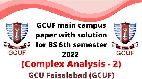 GCUF main campus paper with solution for BS 6th semester 2022 , Complex Analysis -||