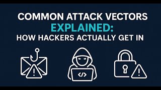 5 Common Attack Vectors: How Cyber Criminals Get Into Your Business