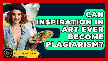 Can Inspiration In Art Ever Become Plagiarism? - Artists Behind the Art