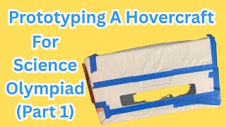 Making a Hovercraft for Science Olympiad(Part 1)