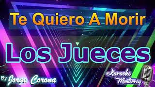 Karaoke Monterrey - Los Jueces - Te Quiero A Morir