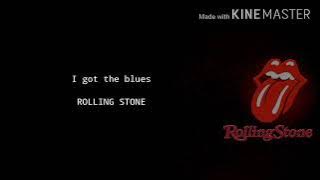 Rolling stone-I got the blues(Lyric)