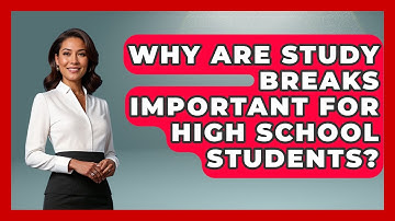Why Are Study Breaks Important For High School Students? - High School Toolkit