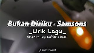 Bukan Diriku - Samsons | Cover By Rizqi Fadhlia & Rusdi (Lirik Lagu)