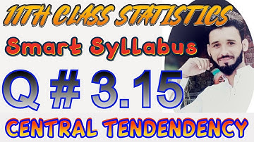 11th Statistics Ch# 3 Q# 3.15 || Solved Exercises ICS part 1 [ALP] Smart Syllabus