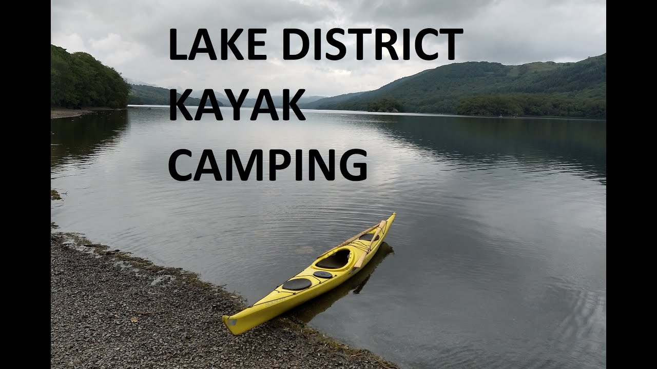 Wild (kayak) camping adventure in the Lake District - YouTube