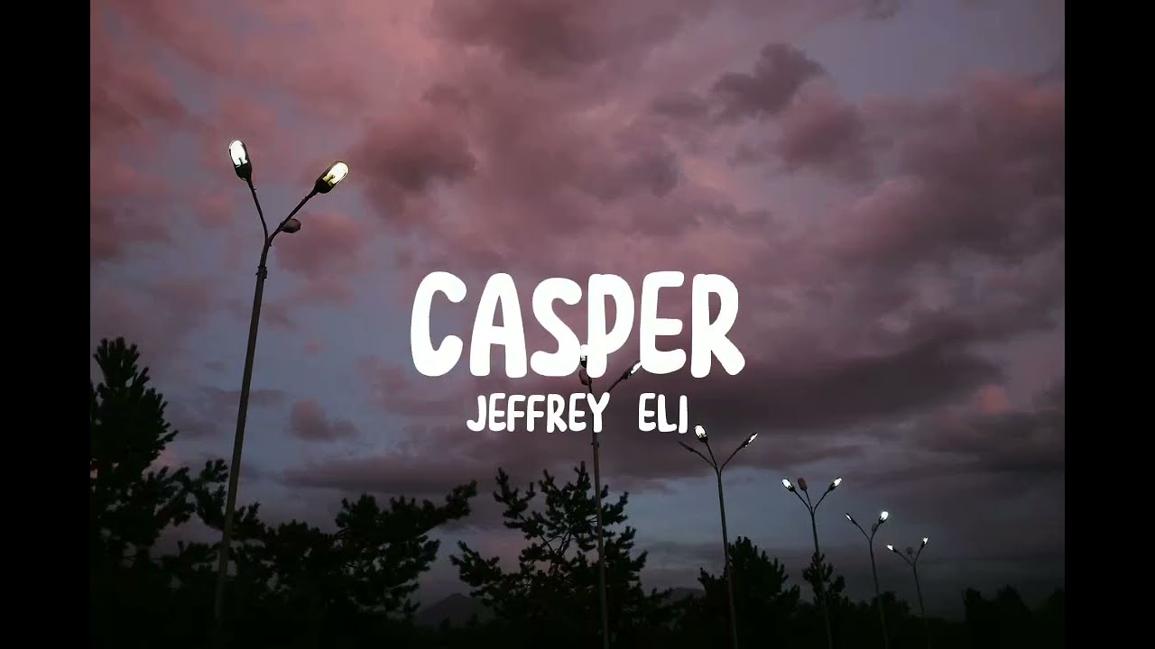 Jeffrey Eli - Casper (lyrics)