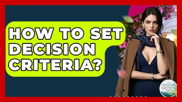 How To Set Decision Criteria? - The Personal Growth Path