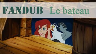 [Fandub] La Petite Sirène - Partir Là-Bas - Le bateau (partie 2)