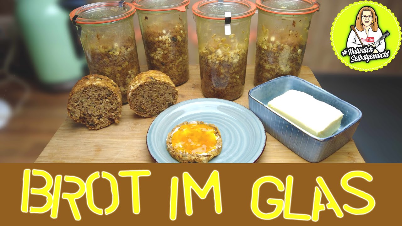 Lecker, saftig und haltbar - Vollkornbrot im Glas - YouTube Lecker, saftig und haltbar - Vollkornbrot im Glas - YouTube
