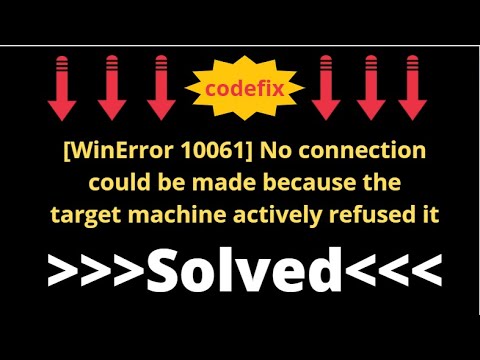 [WinError 10061] No connection could be made because the target machine actively refused it- Solved