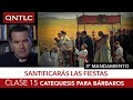 Catecismo para bárbaros. Clase 15: Santificar las fiestas