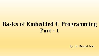 Lecture - 7 Basics of Embedded C Programming