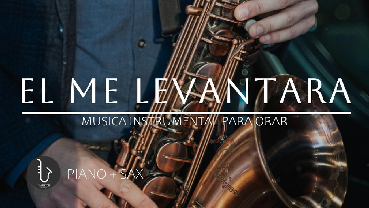 1 HORA - SAX INSTRUMENTAL PARA ORAR 🙏🏻 EL ME LEVANTARA
