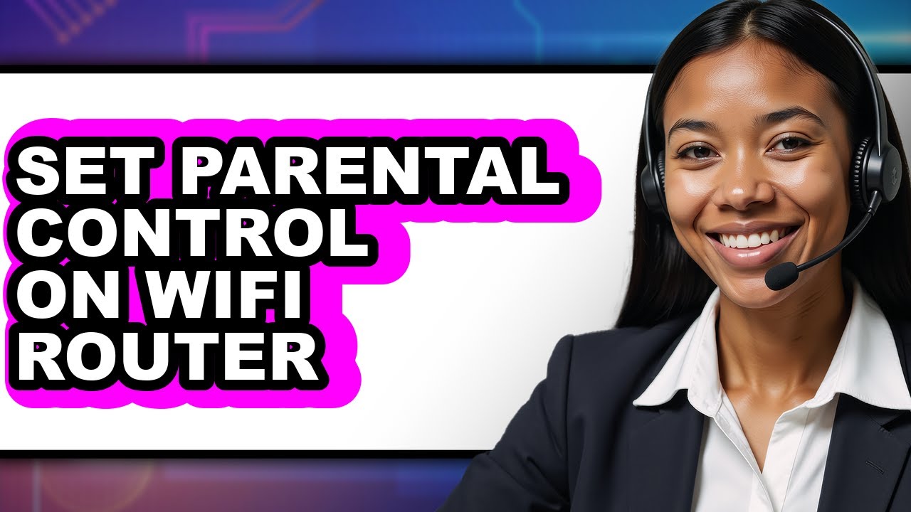 How to Set Parental Control on Wifi Router - Easy Guide