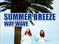 WAY WAVE - SUMMER BREEZE (Official Music Video)