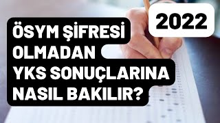 ÖSYM ŞİFRESİ OLMADAN 2022 YKS SONUÇLARINA NASIL BAKILIR UYGULAMALI ADIM ADIM ANLATIM #ykssonuçları