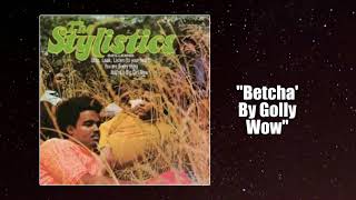 Stylistics - "Betcha' By Golly Wow" w-HQ Audio (1972)